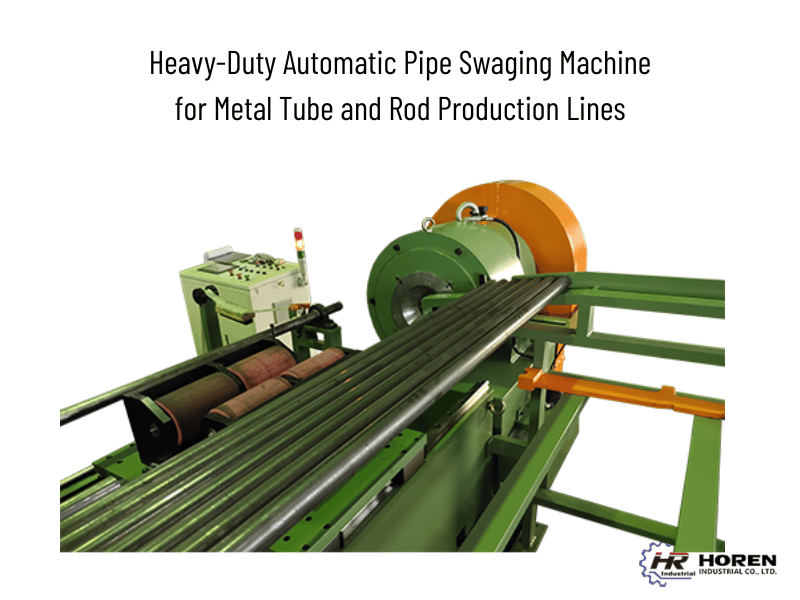 Heavy-Duty Automatic Pipe Swaging Machine for Metal Tube and Rod Production Lines